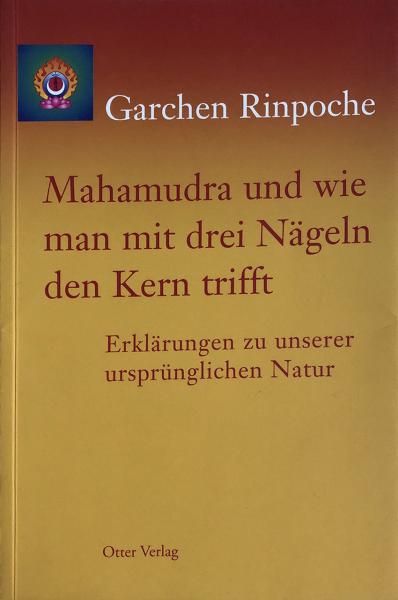 Mahamudra und wie man mit drei Nägeln den Kern trifft